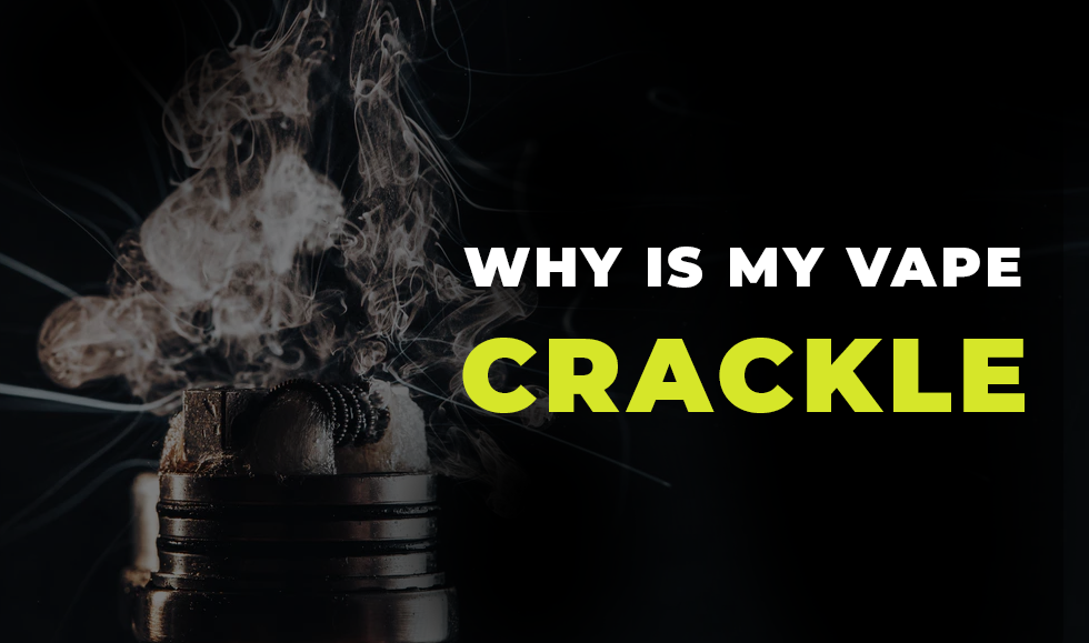 Why Does Your Vape Produce a Sizzling Sound? Easy Solutions Here