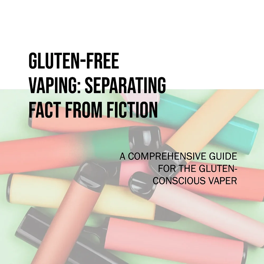Is There Gluten in Vapes? A Simple Guide for Beginners!