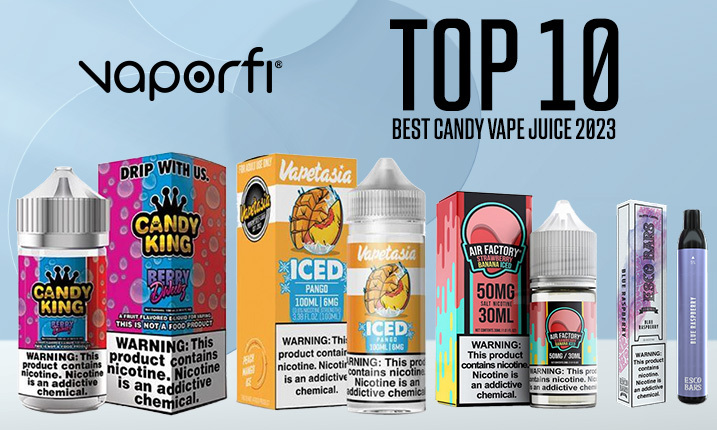 Candy flavored vape juice reviews, top-rated flavors you need to try immediately!