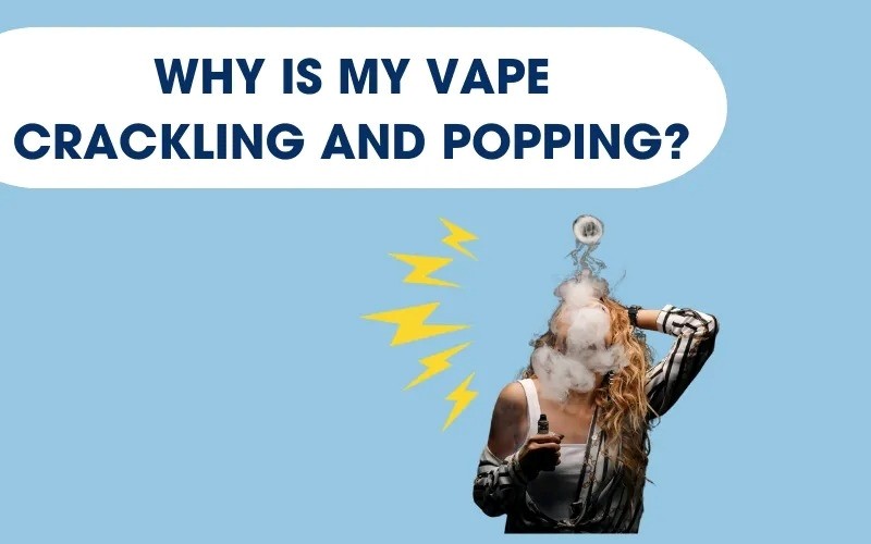 Why is my vape hissing after I hit it (Troubleshooting tips for a quieter vape)