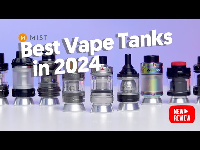 Best Vape Tank 2024: Our Top Rated Tanks!