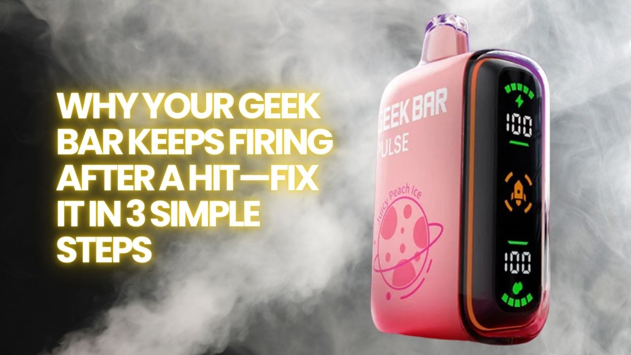 Help! My Geek Bar Keeps Firing After Hit, What Should I Do?